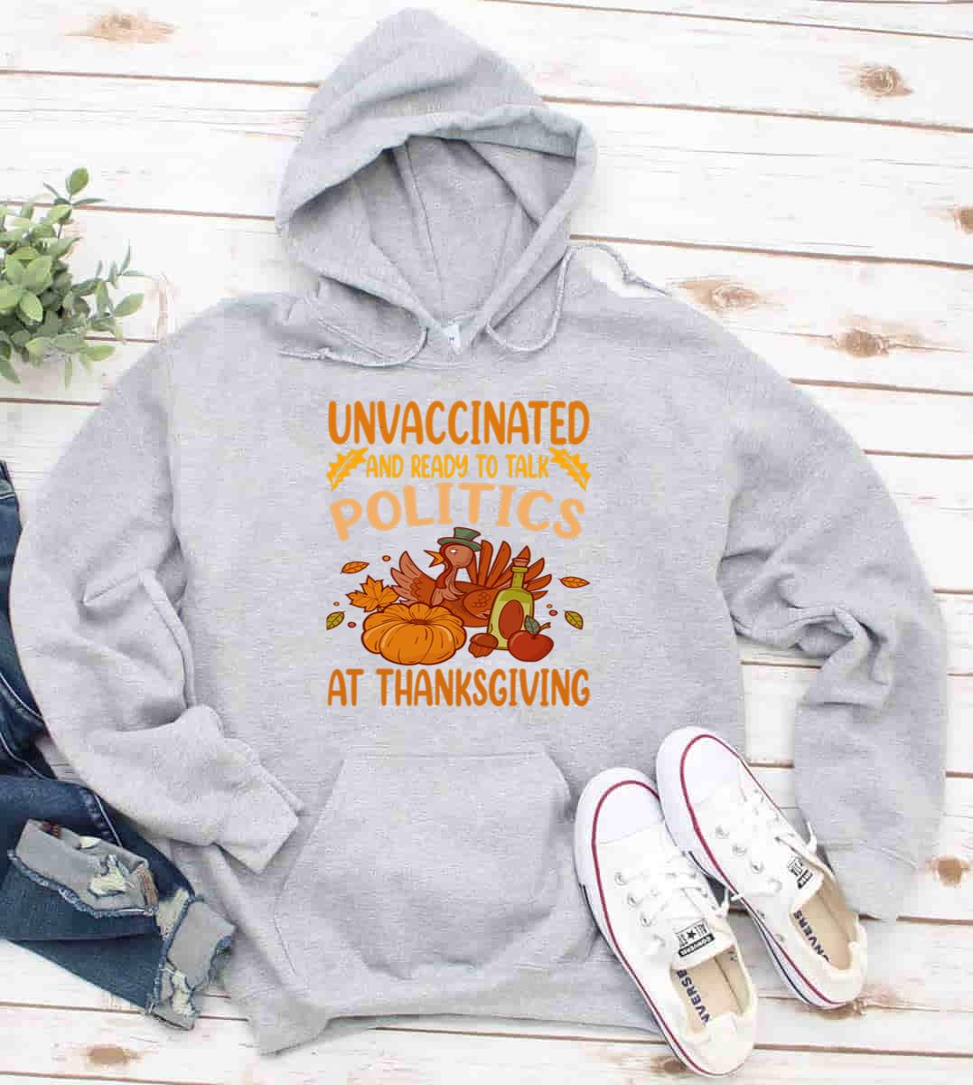 Funny Unvaccinated Ready To Talk Politics Thanksgiving T-Shirt
