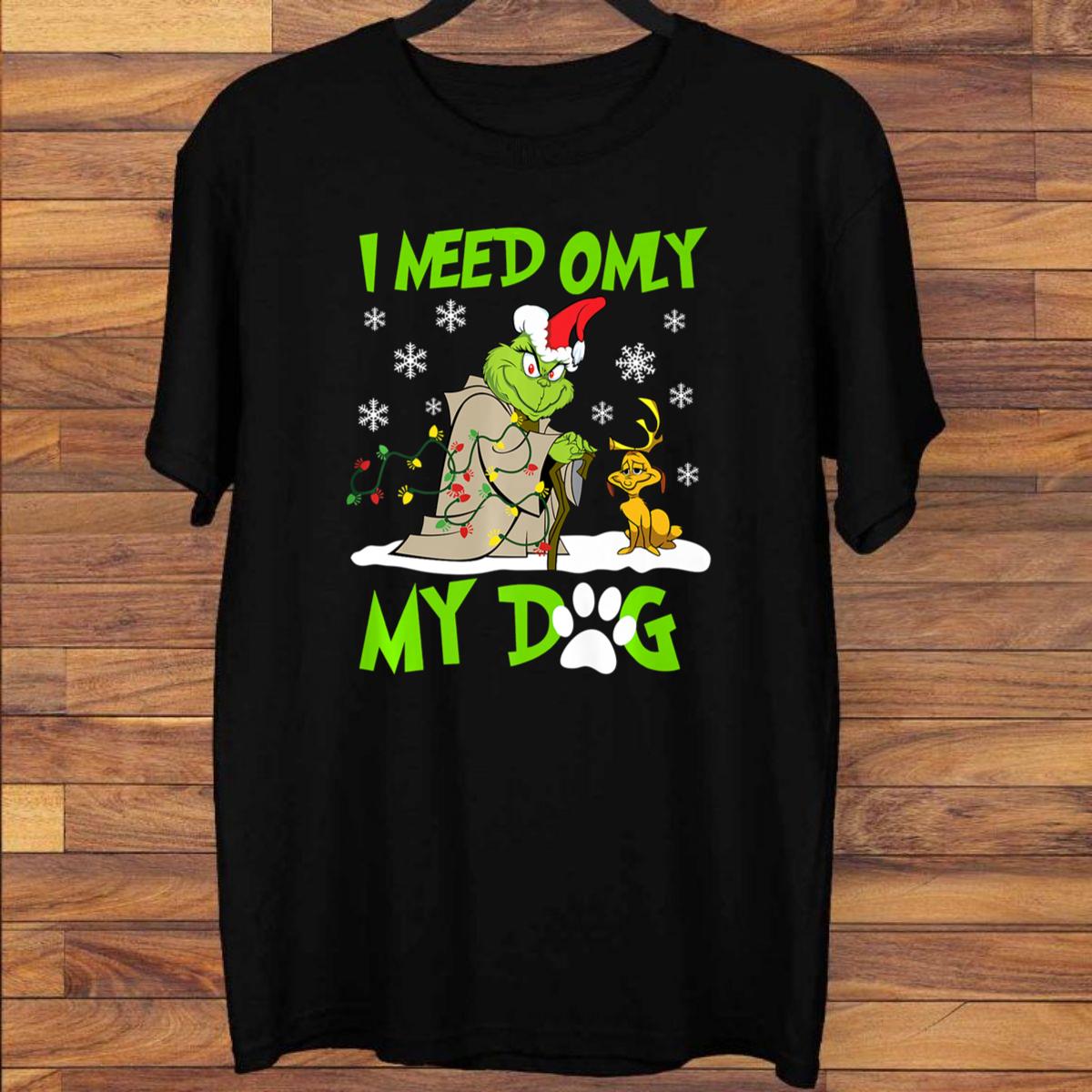 grinch i need only my dog christmas funny sweatshirt 3txeu55212