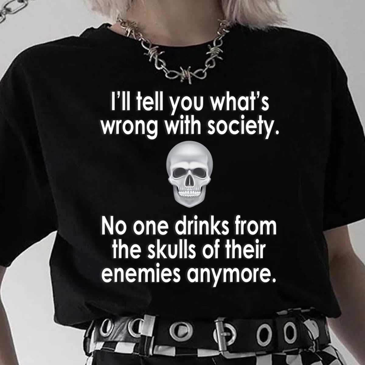 Wrong Society  Drink From The Skull Of Your Enemies T Shirt