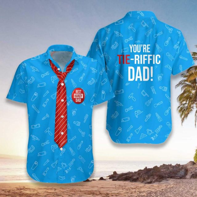 You Are Tieriffic Handy Dad Hawaii Aloha Shirt
