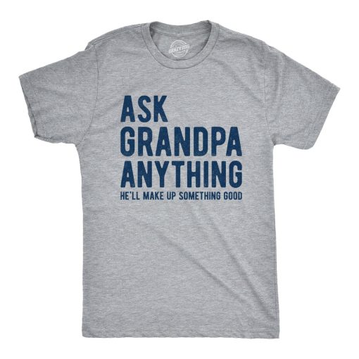 Ask Grandpa Anything, He’ll Make Up Something Unisex T-Shirt