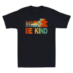 Autism Awareness In A World Where You Can Be Anything Be Kind Unisex T-Shirt