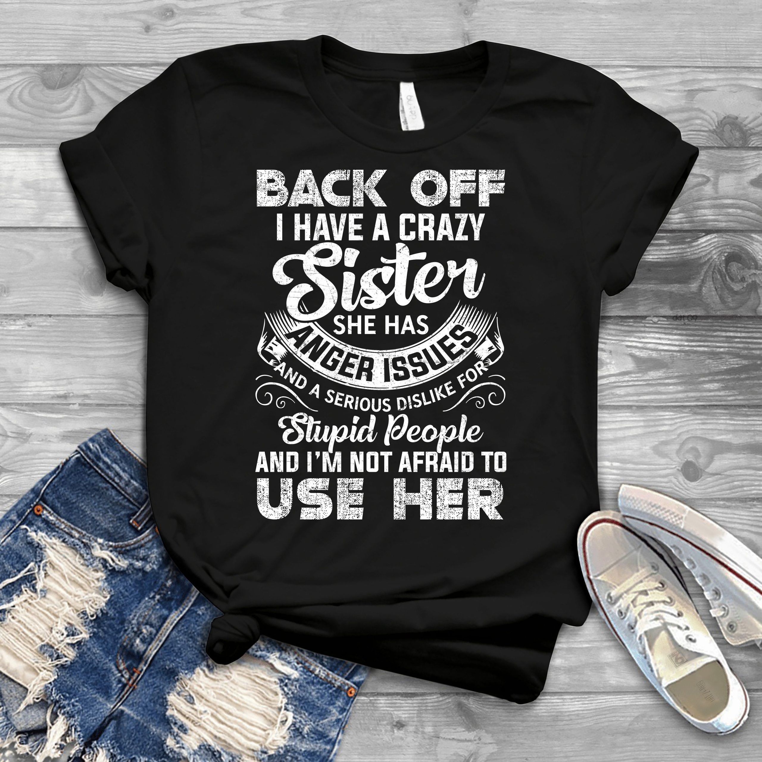 Back Off I Have A Crazy Sister Unisex T-Shirt