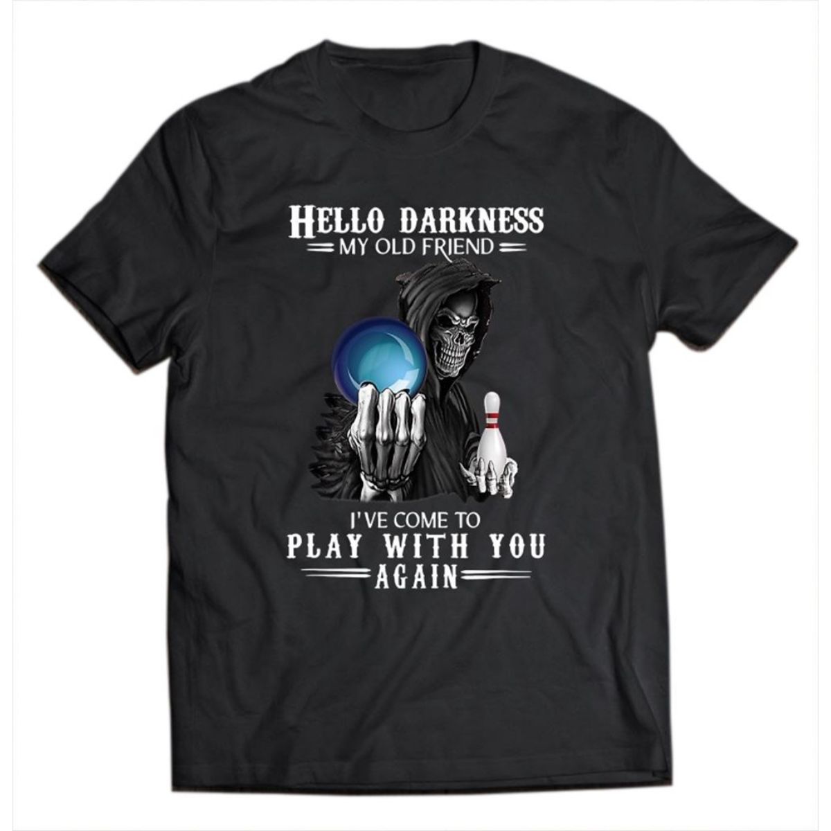 Bowling Hello Darkness My Old Friend Play With You Shirt