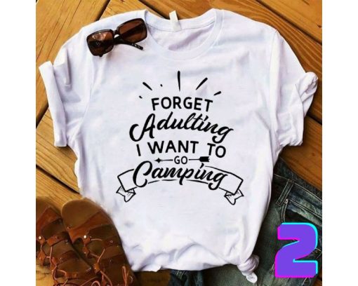 Forget Adulting I Want To Go Camping T-shirt