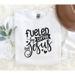 Fueled By Jesus And Coffee Christian Sweatshirt