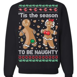 Gingerbread Cookies ’tis The Season To Be Naughty Unisex Sweatshirt
