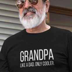 Grandpa Like A Dad, Only Cooler Unisex T-Shirt