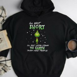 Grinch I’m Not Short More Down To Earth Xmas Unisex Hoodie