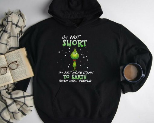 Grinch I’m Not Short More Down To Earth Xmas Unisex Hoodie