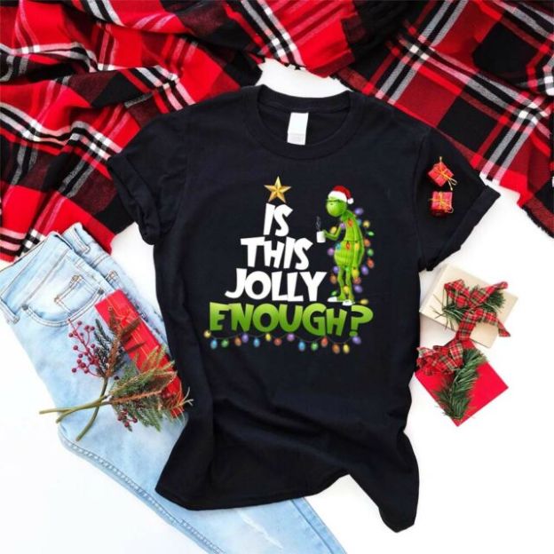 Grinch Is This Jolly Enough Noel Merry Christmas Unisex T-Shirt