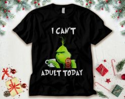 Grinch Naughty I Can’t Adult Today Unisex T-Shirt