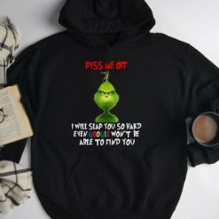 Grinch Piss Me Off I Will Slap You Unisex Hoodie
