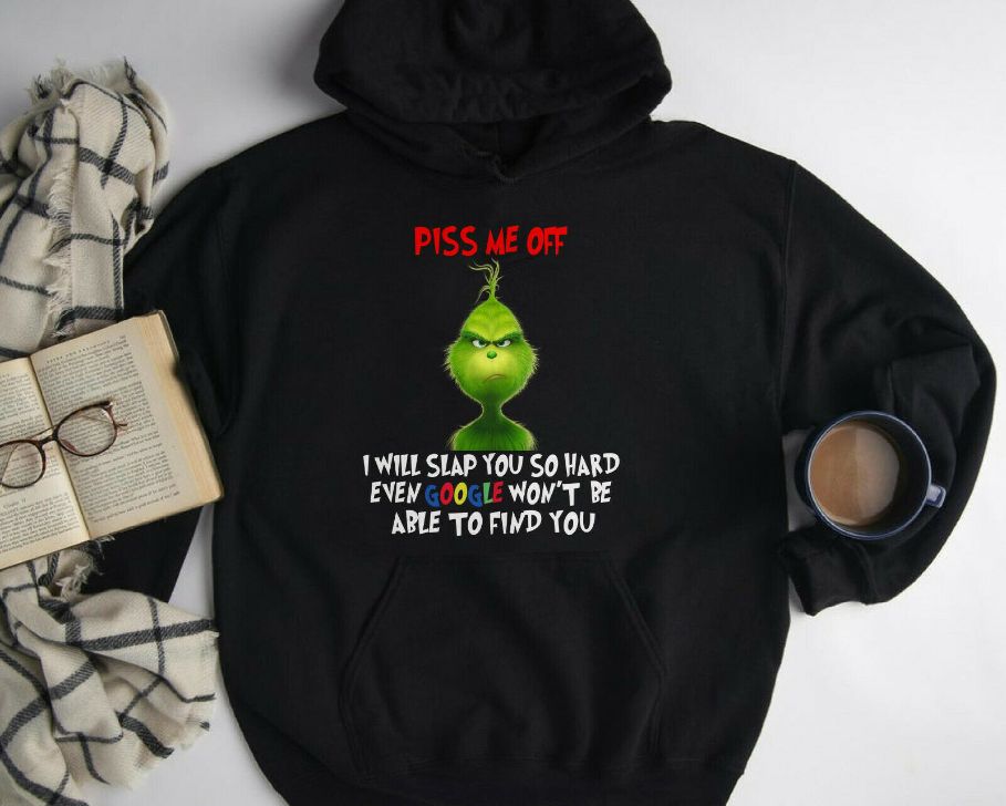 Grinch Piss Me Off I Will Slap You Unisex Hoodie
