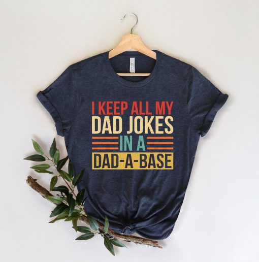 I Keep All My Dad Jokes In A Dad-A-Base Unisex T-Shirt