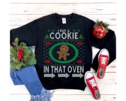 I Put A Cookie In That Oven Expecting Dad Christmas Sweatshirt