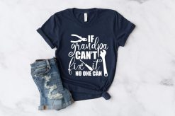 If Grandpa Can’t Fix It No One Can Unisex T-Shirt