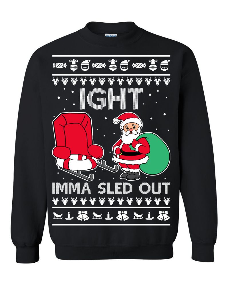 Ight Imma Sled Out Santa Claus Unisex Sweatshirt