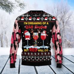 I’m Dreaming Of A Wine Christmas But Red Will Do Sweater