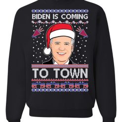 Joe Biden Is Coming To Town Unisex Sweatshirt