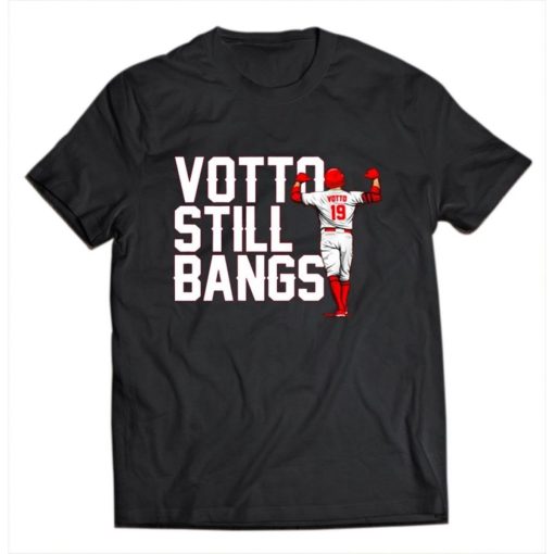 Joey Votto Still Bangs Cincinnati Reds T-Shirt