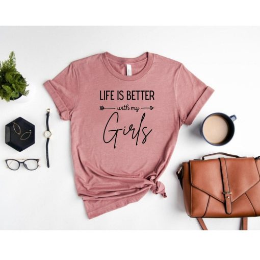 Life Is Better With My Girls Unisex T-Shirt