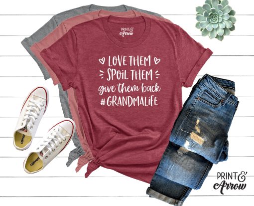 Love Them Spoil Them Give Them Back Grandma Life Unisex T-Shirt