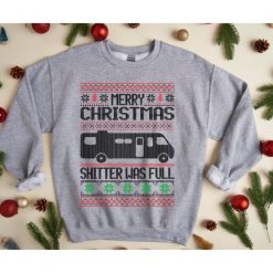 Merry Christmas Shitter Was Full Sweatshirt