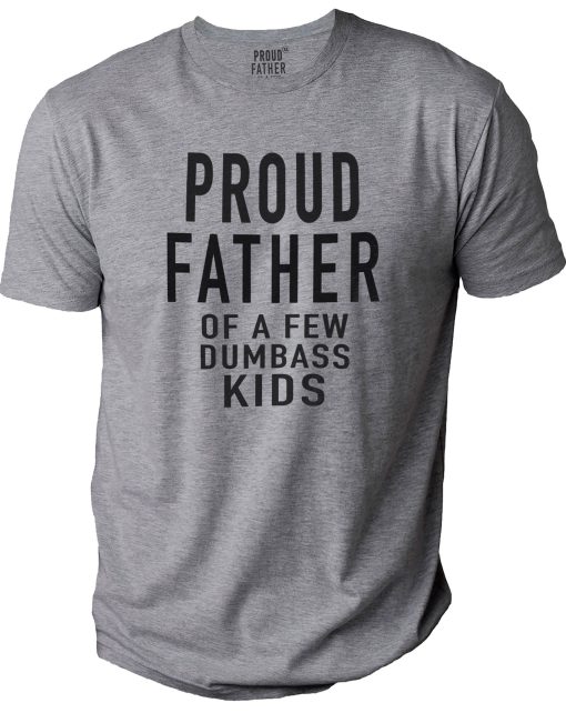 Proud Father Of A Few Dumbass Kids Unisex T-Shirt