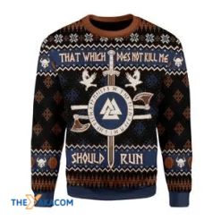 That Which Does Not Kill Me Should Run Viking Sweater