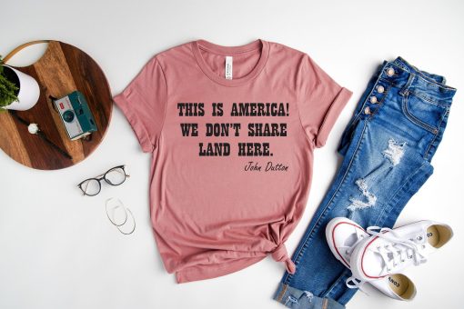 This Is America, We Don’t Share Land Here Unisex T-Shirt