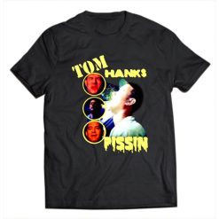 Tom Hanks Pissin T-Shirt