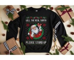 Will The Real Santa Please Stand Up Sweatshirt