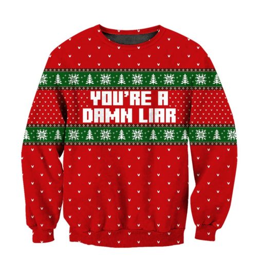 You Are A Damn Liar Ugly Christmas Sweater 3D All Over Print