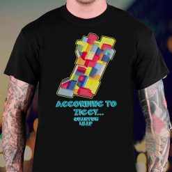 According To Ziccy Quantum Leap Ziggy Unisex T-Shirt