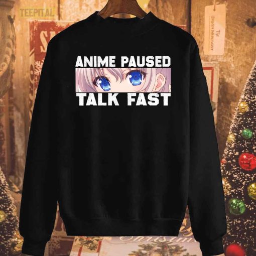 Anime Paused Talk Fast Funny For Girls Anime Lovers T-Shirt
