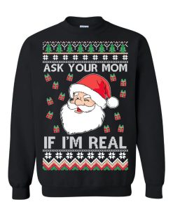 Ask Your Mom If I’m Real Santa Claus Christmas Sweater