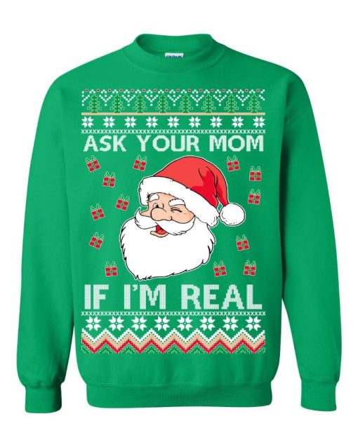 Ask Your Mom If I’m Real Santa Claus Christmas Sweater