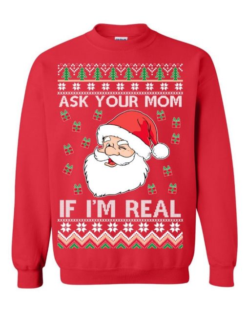 Ask Your Mom If I’m Real Santa Claus Christmas Sweater