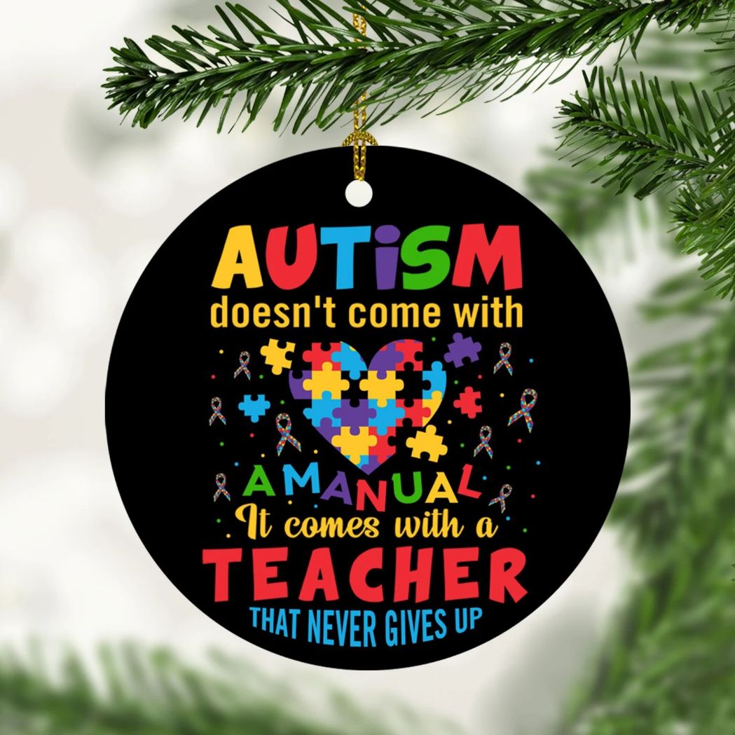 Autism Doesn’T Come With A Manual Teacher Ative Christmas Ceramic Ornament