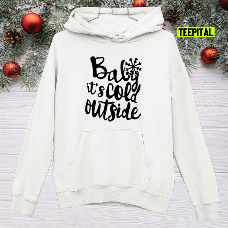 Baby Its Cold Outside Calligraphy Holiday Christmas Sweatshirt