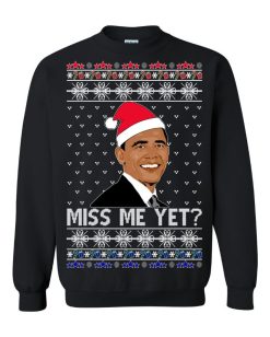 Barack Obama Miss Me Yet T-Shirt, Ugly Christmas Sweater