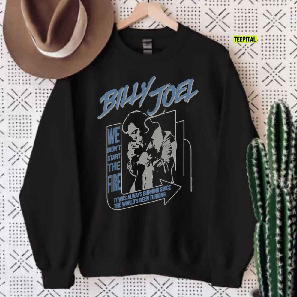 Billy Joel Start The Fire Perfect T-Shirt Sweatshirt