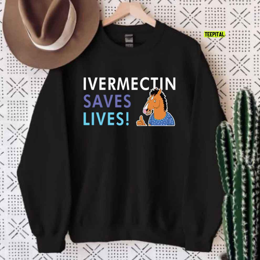 Bojack Ivermectin Save Lives T-Shirt Sweatshirt