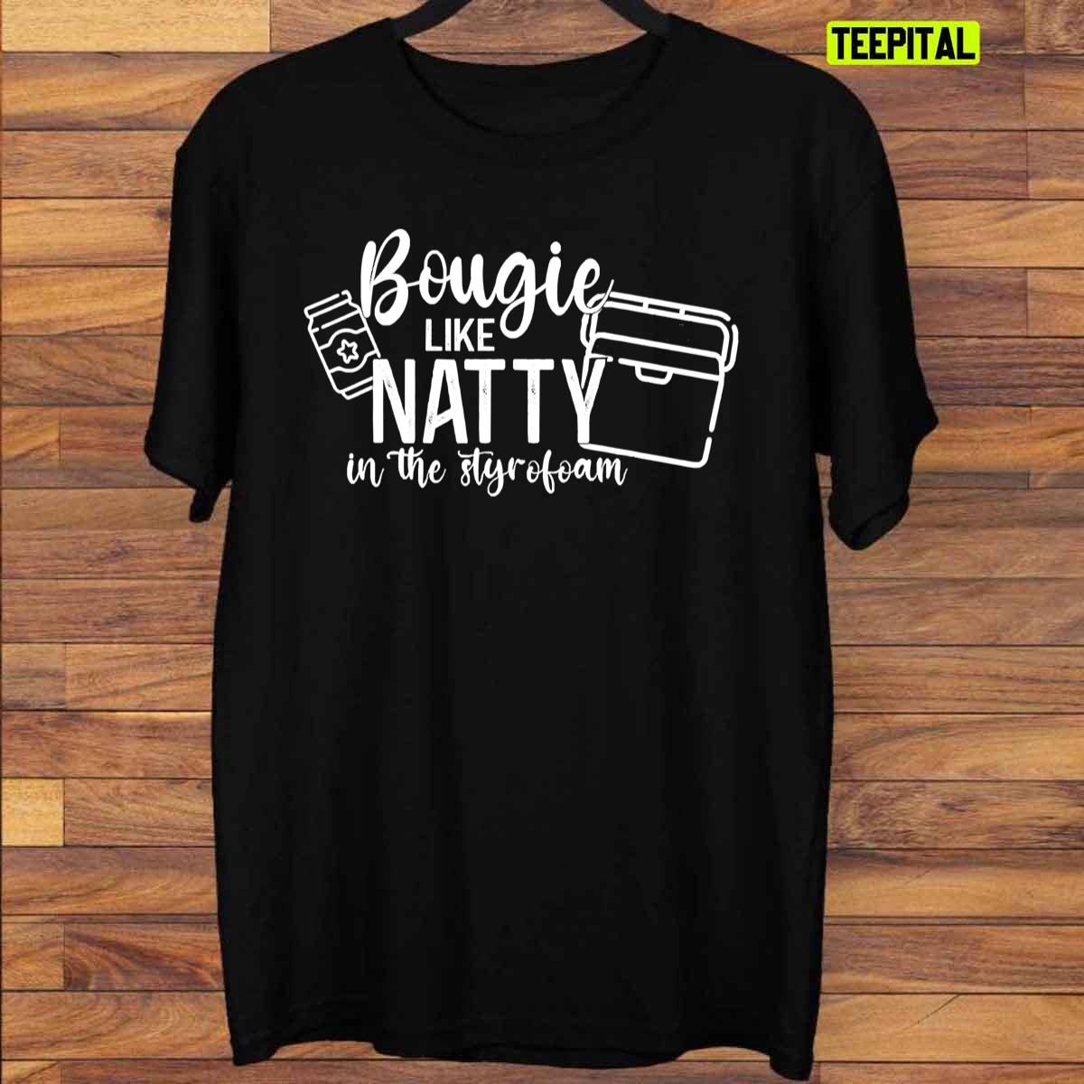 Bougie Like Natty In The Styrofoam Funny Unisex T-Shirt