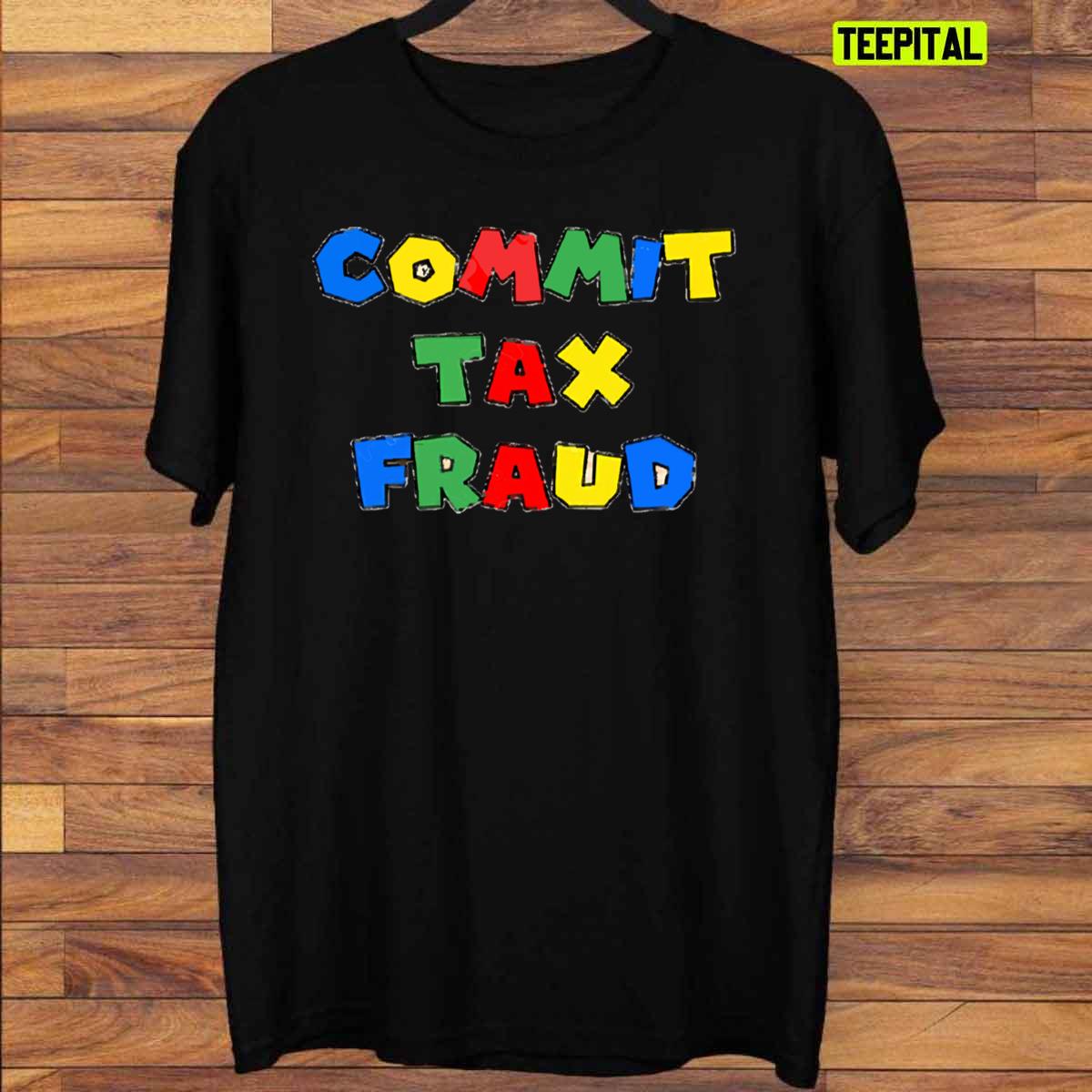 Commit Tax Fraud Meme Barneey T-Shirt