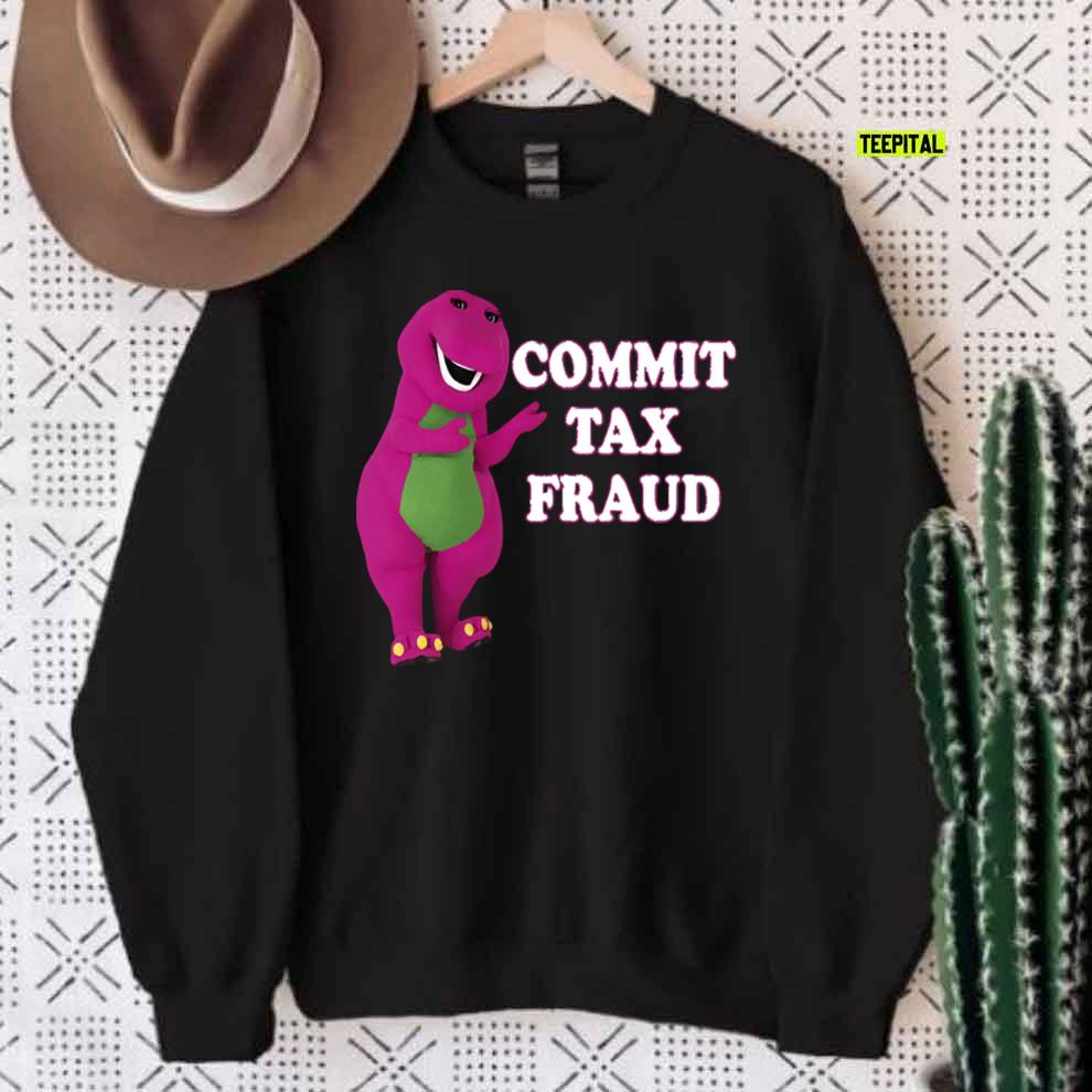 commit tax fraud tshirt swsks45507
