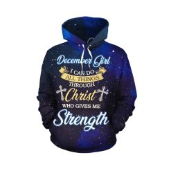 December Girl I Can Do All Things All Over Printed Hoodie