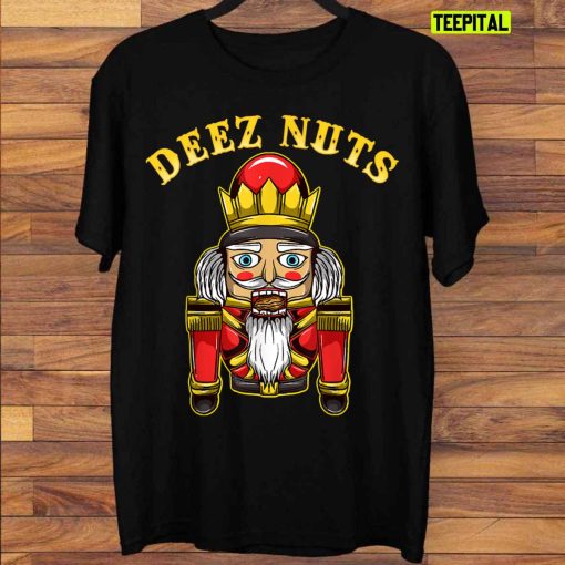 Deez Nuts Nutcracker T-shirt