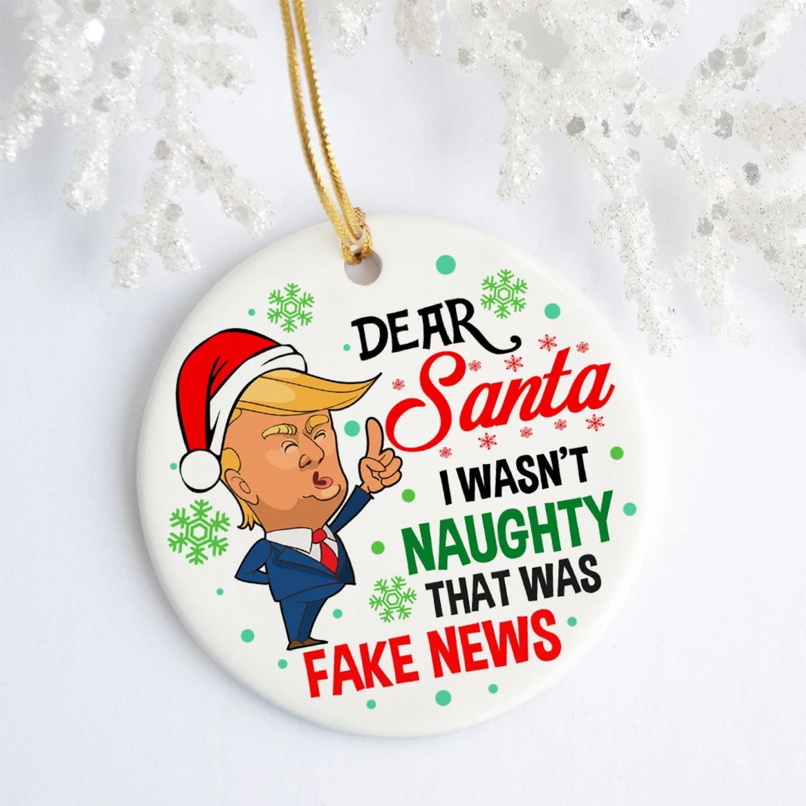 Donald Trump Dear Santa I Wasnt Naughty That Was Fake News Funny Christmas 2021 Ornament